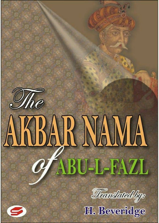 The Akbar Nama Of Abu-Al-Fazl  By H. Beveridg