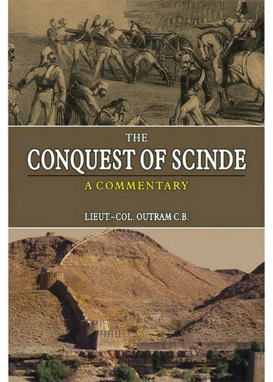 The Conquest Of Scinde /Lieut-Col. Outram C.B.
