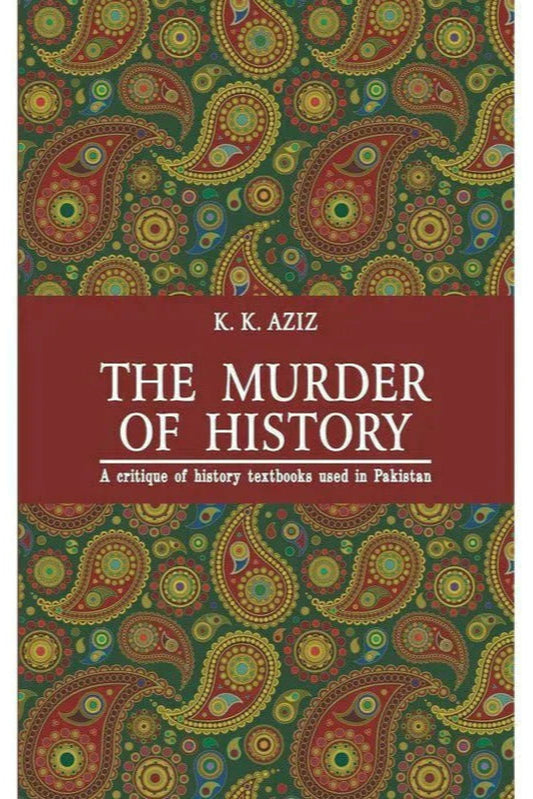 The Murder Of History / K. K. Aziz