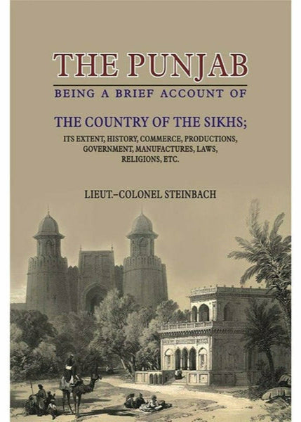 The Punjab Being Brief Acc.Of Country Of Sikhs By Lieut-Colonel Steinbach