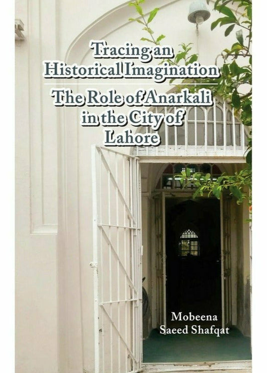 Tracing an Historical Imagination By Mobeena Saeed Shafqat